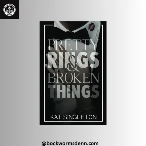 Pretty Rings and Broken Things by Kat Singleton